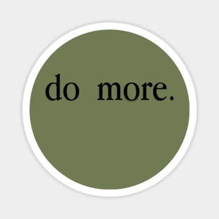 do more. Magnet